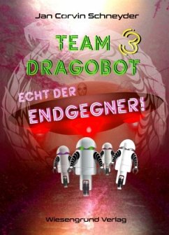 Team Dragobot - Echt der Endgegner - Schneyder, Jan Corvin