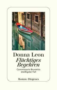 Flüchtiges Begehren / Commissario Brunetti Bd.30 - Leon, Donna
