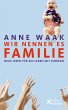 Wir nennen es Familie (eBook, PDF) - Bild 1