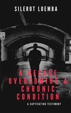 Cover A Decade Overcoming A Chronic Condition (eBook, ePUB)