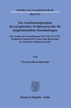 Das Anerkennungsregime des europäischen Zivilprozessrechts für mitgliedstaatliche Entscheidungen. - Jakowski, Victoria Maria