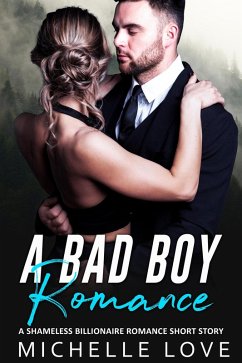A Bad Boy Romance: A Shameless Billionaire Romance Short Story (eBook, ePUB) - Love, Michelle