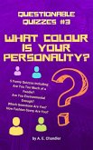 What Colour Is Your Personality? 5 Funny Quizzes Including: How Fashion Savvy Are You? Are You Environmental Enough? Which Gemstone Are You? Are You Too Much of a Foodie? (Questionable Quizzes, #3) (eBook, ePUB)