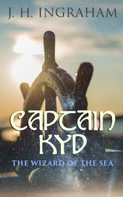 Captain Kyd: The Wizard of the Sea (eBook, ePUB) - Ingraham, J. H.