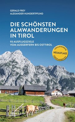 Die schönsten Almwanderungen in Tirol - Frey, Gerald;Hundertpfund, Alexander