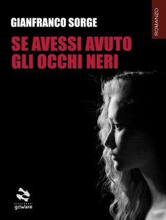 Se avessi avuto gli occhi neri (eBook, ePUB) - Sorge, Gianfranco