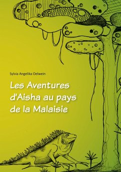 Les Aventures d Aisha au pays de la Malaisie - Oelwein, Sylvia Angelika