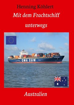 Mit dem Frachtschiff unterwegs: Australien - Köhlert, Henning