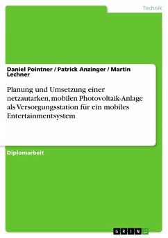 Planung und Umsetzung einer netzautarken, mobilen Photovoltaik-Anlage als Versorgungsstation für ein mobiles Entertainmentsystem (eBook, PDF)