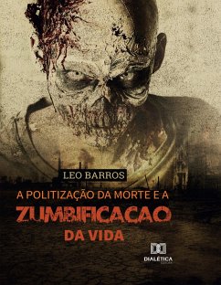 A politização da morte e a zumbificação da vida (eBook, ePUB) - Barros, Leo