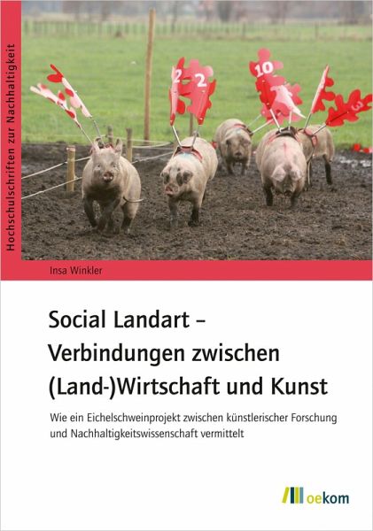 Social Landart - Verbindungen zwischen (Land-)Wirtschaft und Kunst Social Landart - Verbindungen zwischen (Land-)Wirtschaft und Kunst