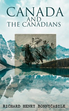 Canada and the Canadians (eBook, ePUB) - Bonnycastle, Richard Henry