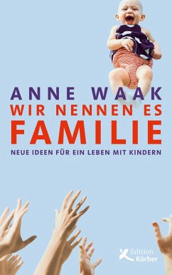 Wir nennen es Familie (eBook, ePUB) - Waak, Anne
