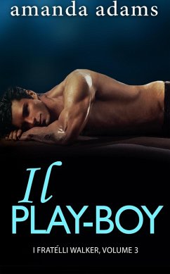 Il Playboy (I Fratelli Walker, #3) (eBook, ePUB) - Adams, Amanda