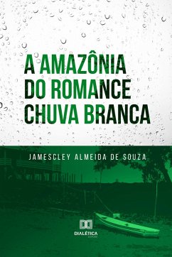 Cover A Amazônia do romance Chuva Branca (eBook, ePUB)