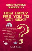 How Likely Are You to Get Sick? 5 Funny Quizzes Including: Are Your Children Plotting to Kill You? Who Is Your Most Famous Ancestor? What Is Your Aptitude Dinosaur-wise? Do You Need to See a Doctor? (Questionable Quizzes, #7) (eBook, ePUB)