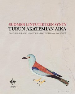 Suomen lintutieteen synty - Lehikoinen, Esa; Lemmetyinen, Risto; Vuorisalo, Timo; Kivistö, Sari