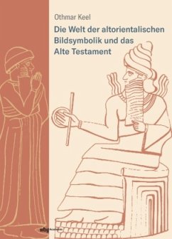 Die Welt der altorientalischen Bildsymbolik und das Alte Testament - Keel, Othmar