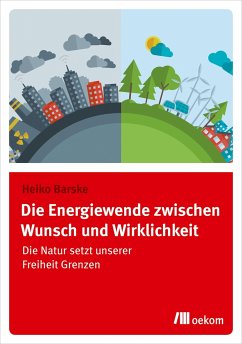 Die Energiewende zwischen Wunsch und Wirklichkeit - Barske, Heiko