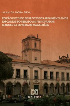 Cover Edição e estudo de processos argumentativos em cartas do Senado ao Procurador Manoel da Silveira de Magalhães (eBook, ePUB)