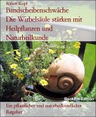 Bandscheibenschwäche Die Wirbelsäule stärken mit Heilpflanzen und Naturheilkunde (eBook, ePUB)