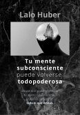 Tu Mente Subconsciente puede volverse Todopoderosa (eBook, ePUB)