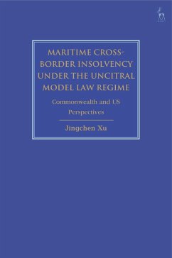 Maritime Cross-Border Insolvency under the UNCITRAL Model Law Regime (eBook, ePUB) - Xu, Jingchen