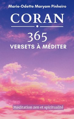 Coran 365 Versets à méditer: Méditation zen et spiritualité - Pinheiro, Marie-Odette Maryam