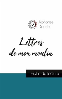 Lettres de mon moulin de Alphonse Daudet (fiche de lecture et analyse complète de l'oeuvre) - Daudet, Alphonse