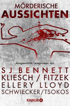 Mörderische Aussichten: Thriller & Krimi bei Droemer Knaur #7 (eBook, ePUB) - Bennett, S. J.; Donlea, Charlie; Bernard, Carine; Kliesch, Vincent; Fitzek, Sebastian; Knox, Joseph; McCreight, Kimberly; Etzold, Veit; Lloyd, Ellery; Schwiecker, Florian; Tsokos, Prof. Dr. Michael; Nähle, Kirsten; Kölpin, Regine; Rose, Karen