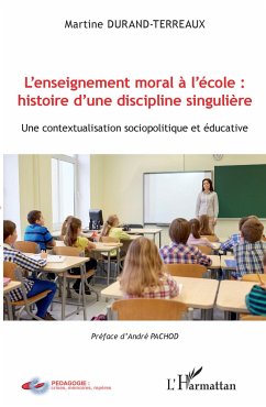 L'enseignement moral à l'école : histoire d'une discipline singulière - Durand-Terreaux, Martine