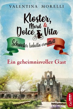 Ein geheimnisvoller Gast / Kloster, Mord und Dolce Vita Bd.3 - Morelli, Valentina