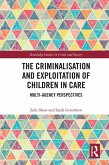 The Criminalisation and Exploitation of Children in Care (eBook, PDF)