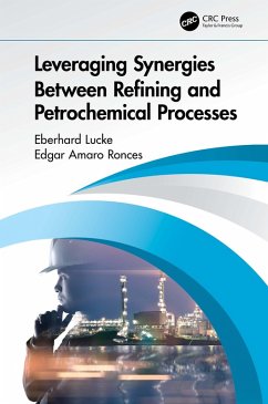 Leveraging Synergies Between Refining and Petrochemical Processes (eBook, ePUB) - Lucke, Eberhard; Amaro Ronces, Edgar