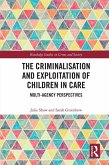 The Criminalisation and Exploitation of Children in Care (eBook, ePUB)
