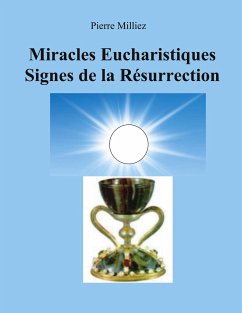 Miracles Eucharistiques Signes de la Résurrection - Milliez, Pierre