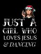 Just A Girl Who Loves Jesus And Dancing - Bild 1