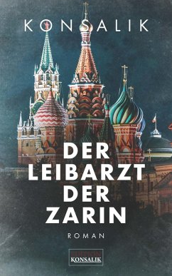 Der Leibarzt der Zarin (eBook, ePUB) - Konsalik, Heinz G.