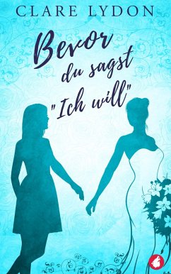 Bevor du sagst »Ich will« (eBook, ePUB) - Lydon, Clare