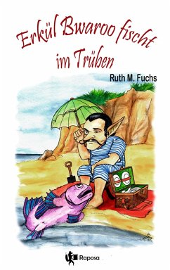 Erkül Bwaroo fischt im Trüben (eBook, ePUB) - Fuchs, Ruth M.