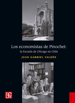 Los economistas de Pinochet: La escuela de Chicago en Chile (eBook, ePUB) - Valdés, Juan Gabriel