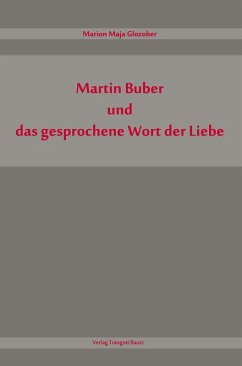 Martin Buber und das gesprochene Wort der Liebe (eBook, PDF) - Glozober, Marion Maja