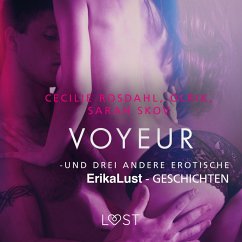 Voyeur – und drei andere erotische Erika Lust-Geschichten (MP3-Download) - Rosdahl, Cecilie; Skov, Sarah; Olrik