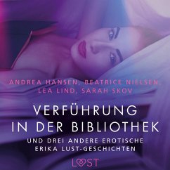 Verführung in der Bibliothek – und drei andere erotische Erika Lust-Geschichten (MP3-Download) - Skov, Sarah; Lind, Lea; Hansen, Andrea; Nielsen, Beatrice