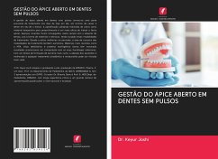 GESTÃO DO ÁPICE ABERTO EM DENTES SEM PULSOS - Joshi, Dr. Keyur