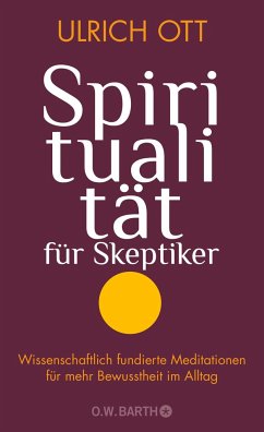 Spiritualität für Skeptiker - Ott, Ulrich