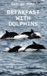 BREAKFAST WITH DOLPHINS - Bild 1