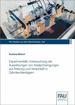Experimentelle Untersuchung der Auswirkungen von Axialschwingungen auf Reibung und Verschleiß in Zylinderrollenlagern - Meinel, Andreas