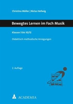 Bewegtes Lernen im Fach Musik. Klassen 5 bis 10/12 - Müller, Christina;Hellwig, Niclas