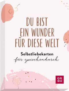 Du bist ein Wunder für diese Welt - Selbstliebekarten für zwischendurch - Groh Verlag